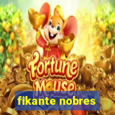 fikante nobres